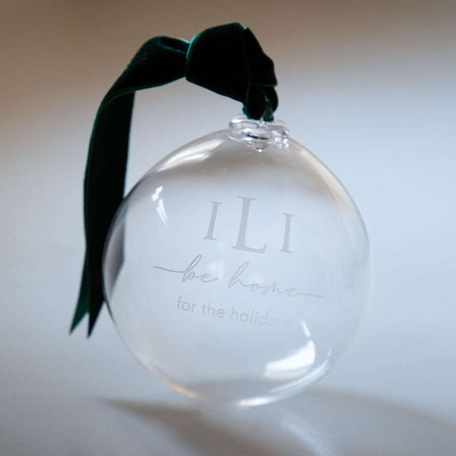 Hand Etched Glass Ornament - ILI Be Home for the Holidays